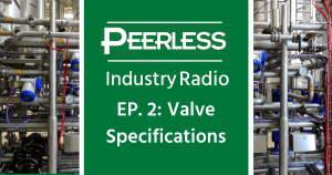 Peerless Industry Radio: Episode 2 - Valve Specifications