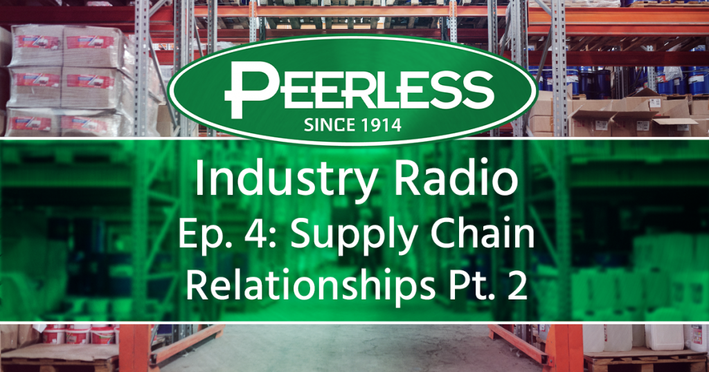 Peerless Industry Radio: Episode 4 - Supply Chain Relationships Pt. 2